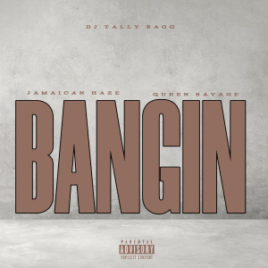 Listen to Bangin (Explicit) song with lyrics from DJ Tally Ragg