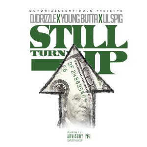 Young Butta的專輯Still Turning up (feat. Young Butta & Lil Spigg) [Explicit]