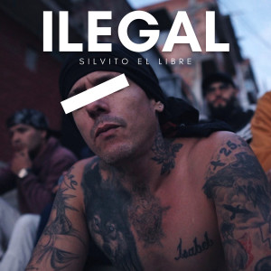 Silvito El Libre的專輯Ilegal