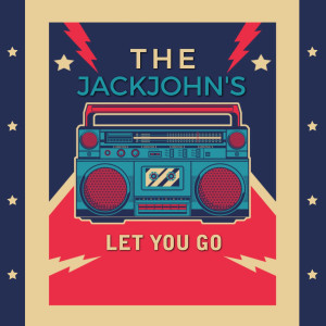Dengarkan lagu Let You Go nyanyian The JackJohn's dengan lirik