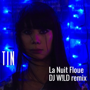 Album La nuit floue (DJ W!Ld Remix) oleh Tin