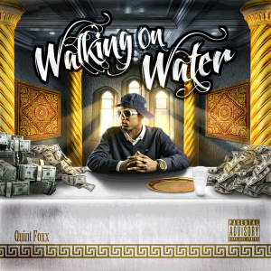 อัลบัม Walking on Water (Explicit) ศิลปิน Quint Foxx