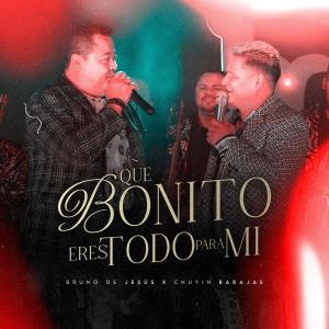 收聽Bruno De Jesus的Que Bonito - Eres Todo para Mi (En Vivo)歌詞歌曲