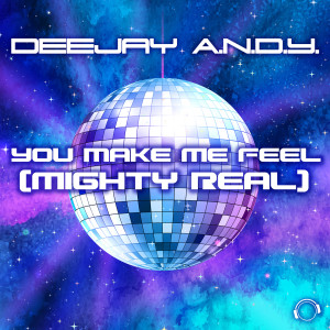 收听DeeJay A.N.D.Y.的You Make Me Feel (Mighty Real) (Extended Mix)歌词歌曲