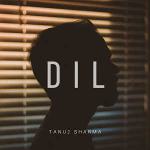 Listen to Dil song with lyrics from Tanuj Sharma