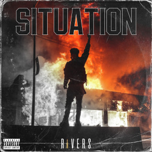 Rivers的专辑Situation (Explicit)