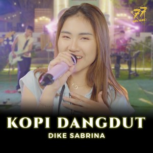 Dengarkan Kopi Dangdut lagu dari Dike Sabrina dengan lirik