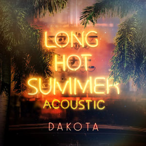 ดาวน์โหลดและฟังเพลง Long Hot Summer (Acoustic) พร้อมเนื้อเพลงจาก Dakota