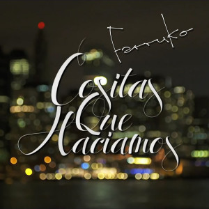 ดาวน์โหลดและฟังเพลง Cositas Que Haciamos พร้อมเนื้อเพลงจาก Farruko