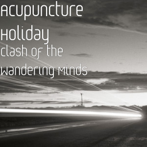 Clash of the Wandering Minds dari Acupuncture Holiday