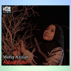 收聽Wafiq azizah的Astagfirullah歌詞歌曲