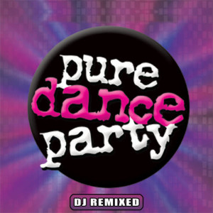 Remixed Hits Factory的專輯Pure Dance Party – DJ Remixed