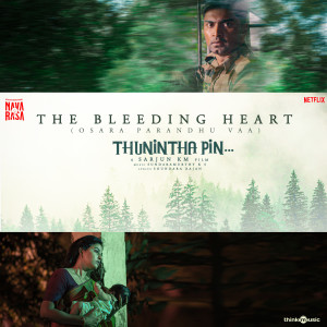 Album The Bleeding Heart (Osara Parandhu Vaa) (From "Navarasa") oleh Sundaramurthy K. S