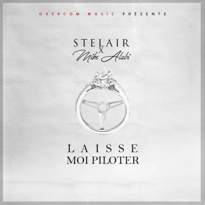 Listen to laisse moi piloter (feat. Mike Alabi) (Explicit) song with lyrics from Stelair