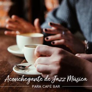 Coleção Feliz do Jazz的專輯Aconchegante de Jazz Música para Café Bar