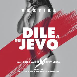 Dengarkan lagu Dile A Tu Jevo(feat. Deiby Aviles & Rafyy Lenta) (Remix) nyanyian Yextiel dengan lirik