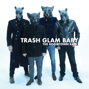 ดาวน์โหลดและฟังเพลง Trash Glam Baby (Explicit) พร้อมเนื้อเพลงจาก The Boomtown Rats