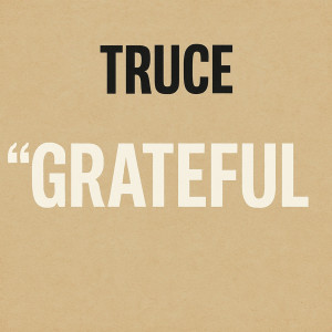 收聽Truce的Grateful歌詞歌曲