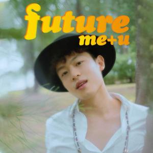 收聽Dru Chen的Future Me + U歌詞歌曲