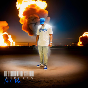 Listen to Threats (Explicit) song with lyrics from Nic B.
