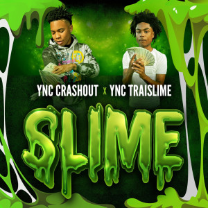 ดาวน์โหลดและฟังเพลง Slime (Explicit) พร้อมเนื้อเพลงจาก Ync Crashout