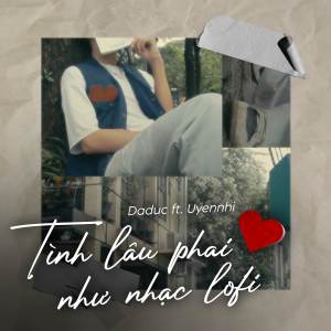 ดาวน์โหลดและฟังเพลง Tình lâu phai như nhạc lofi พร้อมเนื้อเพลงจาก Daduc