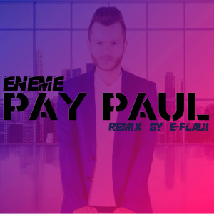 Listen to Pay Paul (Remix) song with lyrics from Enème