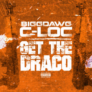 Listen to Get the Draco (Explicit) song with lyrics from BiggDawg C-Loc