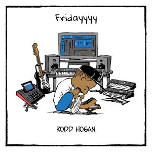 ดาวน์โหลดและฟังเพลง Fridayyyy (feat. Bobby Spaks II & Lio Saenz) พร้อมเนื้อเพลงจาก Rodd Hogan