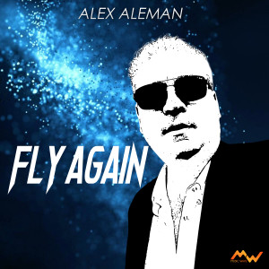 Listen to Fly Again song with lyrics from Alex Aleman