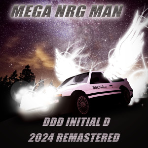 DDD Initial D (My Car Is Fantasy) (2024 Remastered) dari Mega NRG Man