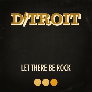 ดาวน์โหลดและฟังเพลง Let There Be Rock พร้อมเนื้อเพลงจาก D/troit