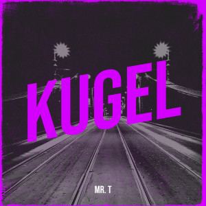 Mr. T的專輯Kugel