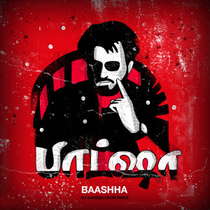 Listen to Baashha song with lyrics from Dj Ganesh from Paris