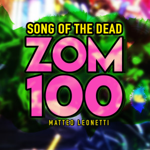 Song of The Dead (Zom 100) dari Matteo Leonetti