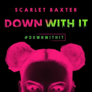 收聽Scarlet Baxter的Down With It (Remix)歌詞歌曲