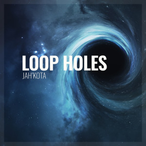 收听Jah'kota的Loop Holes歌词歌曲