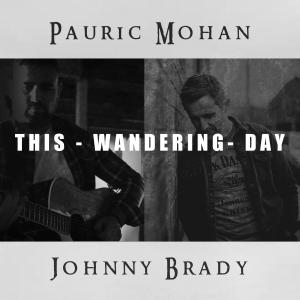 收聽Johnny Brady的This Wandering Day (feat. Pauric Mohan)歌詞歌曲