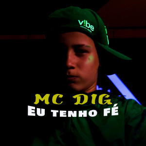 Album Eu Tenho Fe oleh Mc Dig