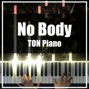 收听TON Piano的No Body歌词歌曲