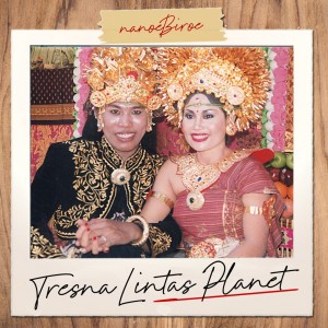 Dengarkan TRESNA LINTAS PLANET lagu dari Nanoe Biroe dengan lirik