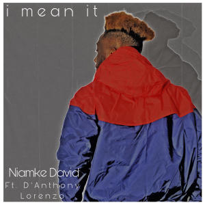 I mean it (feat. D'anthony Lorenzo) (Explicit) dari Niamke David