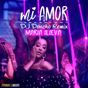 收聽Maria Ilieva的Mi Amor (Remix)歌詞歌曲