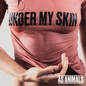 As Animals的專輯Under My Skin