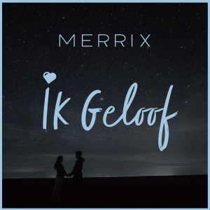 Album Ik Geloof from Merrix