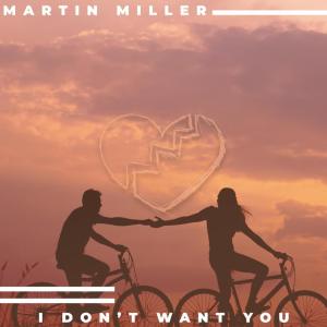 收聽Martin Miller的I Don't Want You歌詞歌曲