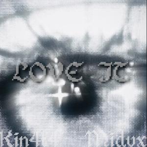 收聽Kin4t4的LOVE IT! (w/ midvx) (Explicit)歌詞歌曲