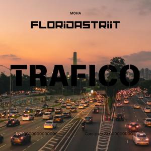 floridastriit的專輯Trafico (feat. Moha) [Explicit]