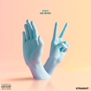 ดาวน์โหลดและฟังเพลง Hi! Bye! (Explicit) พร้อมเนื้อเพลงจาก Rushy