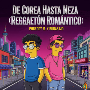 Album De Corea Hasta Neza (Reggaetón Romántico) [Explicit] from PhreDdy M.